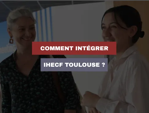 Comment intégrer IHECF Toulouse ? 